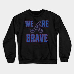 We are The Atlanta Braves Crewneck Sweatshirt